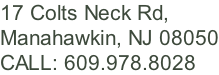 17 Colts Neck Rd,  Manahawkin, NJ 08050 CALL: 609.978.8028